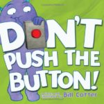 ついつい押したくなってしまう…(笑)「Don’t Push the Button!」